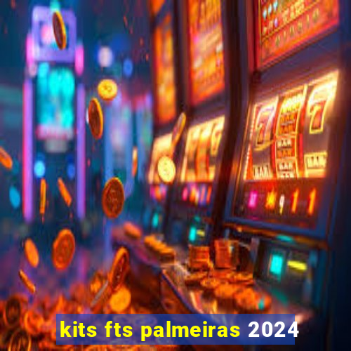 kits fts palmeiras 2024